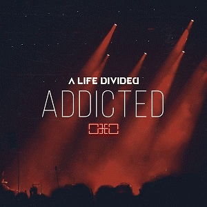 A Life Divided : Addicted